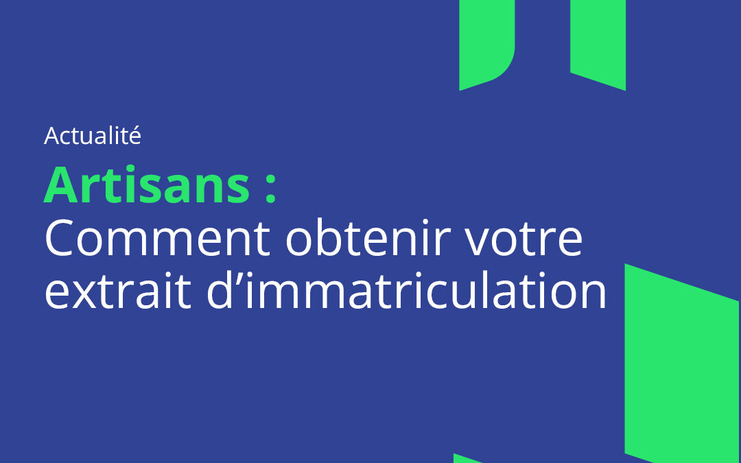 Formation : Artisans, Comment obtenir mon extrait d’immatriculation ?